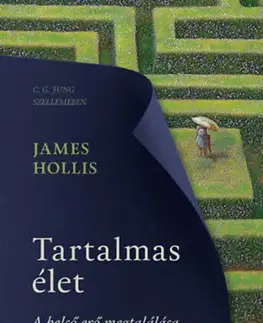 Rozvoj osobnosti Tartalmas élet - A belső erő megtalálása - James Hollis