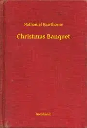 Svetová beletria Christmas Banquet - Nathaniel Hawthorne