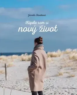 Slovenská beletria Kúpila som si nový život 1 - Jarmila Slováková