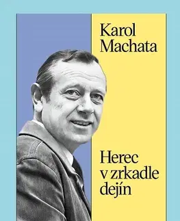 Film, hudba Karol Machata. Herec v zrkadle dejín - Karol Mišovic