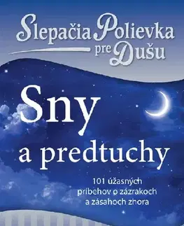 Duchovný rozvoj Slepačia polievka pre dušu - Sny a predtuchy - Amy Newmark,Kelly Sullivan Walden