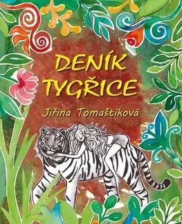 Fejtóny, rozhovory, reportáže Deník tygřice - Jiřina Tomaštíková