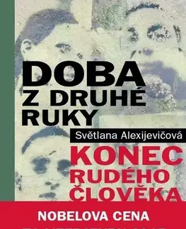 Fejtóny, rozhovory, reportáže Doba z druhé ruky. Konec rudého člověka, 3. vydanie - Svetlana Alexijevičová