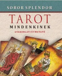 Veštenie, tarot, vykladacie karty Tarot mindenkinek - Soror Spendlor