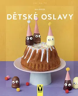 Varíme pre deti a s deťmi Dětské oslavy - Pia Deges