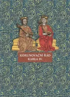 Slovenské a české dejiny Korunovační řád Karla IV. - Martina Jamborová
