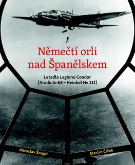 Armáda, zbrane a vojenská technika Němečtí orli nad Španělskem - Miroslav Šnajdr,Martin Čížek