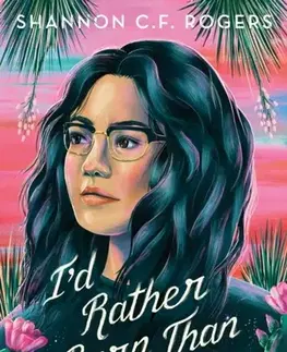 Young adults I'd Rather Burn Than Bloom - Shannon C. F. Rogers