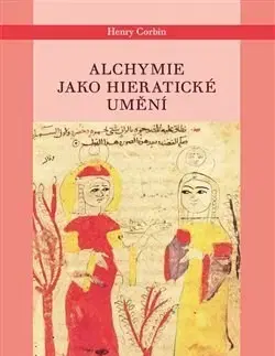 Ezoterika - ostatné Alchymie jako hieratické umění - Henry Corbin