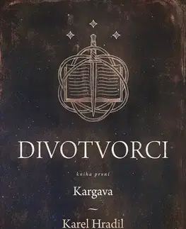 Fantasy, upíri Divotvorci - Kniha první: Kargava - Karel Hradil