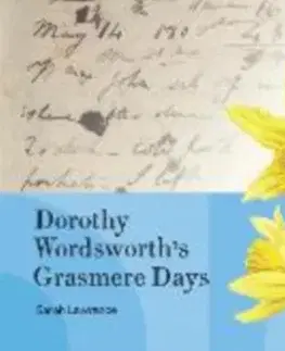 Rodičovstvo, rodina Dorothy Wordsworth's Grasmere Days - Sarah Lawrance