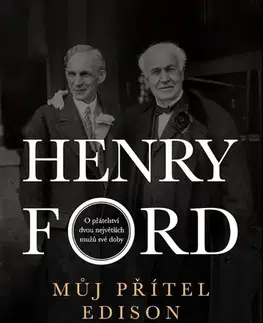 Veda, vynálezy Můj přítel Edison - Henry Ford
