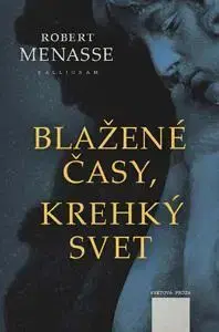 Svetová beletria Blažené časy, krehký svet - Robert Menasse