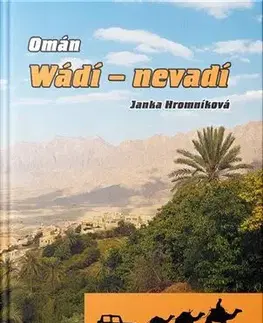 Cestopisy Omán. Wádí - nevadí - Jana Hromníková