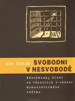 Slovenské a české dejiny Svobodni v nesvobodě - Jan Synek