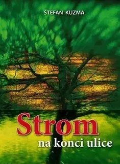 Slovenská beletria Strom na konci ulice - Štefan Kuzma