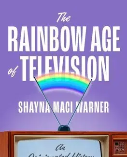 Film - encyklopédie, ročenky The Rainbow Age of Television - Shayna Maci Warner