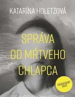 Detektívky, trilery, horory Správa od mŕtveho chlapca - Katarína Holetzová