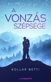 Romantická beletria A vonzás szépsége - Betti Kollár