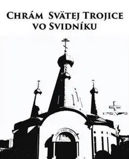 Historické pamiatky, hrady a zámky Chrám Svätej Trojice vo Svidníku - Nikola Bobáková