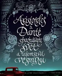 Pre deti a mládež Aristoteles a Dante spoznávajú svet a tajomstvá vesmíru - Benjamin Alire Sáenz