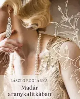Historické romány Madár aranykalitkában - Boglárka László