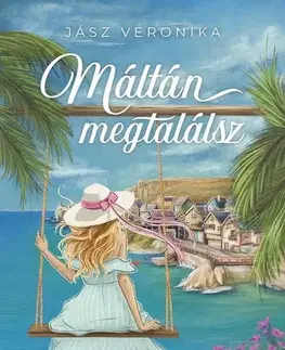 Romantická beletria Máltán megtalálsz - Veronika Jász
