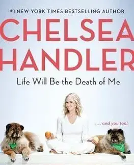 Cudzojazyčná literatúra Life Will Be the Death of Me - Chelsea Handlerová