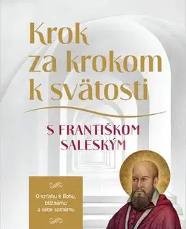 Kresťanstvo Krok za krokom k svätosti s Františkom Saleským - František Sv.Saleský