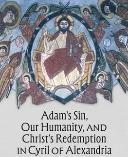 Náboženstvo Adam's Sin, Our Humanity, and Christ's Redemption in Cyril of Alexandria - Anthony Bibawy