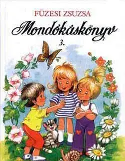 Rozprávky Mondókáskönyv 3. - Mondogatók, kiszámolók, játékok - Zsuzsa Füzesi