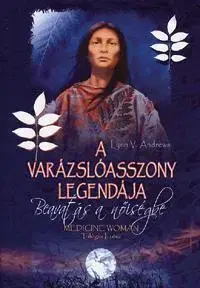Beletria - ostatné A varázslóasszony legendája - Medicine Woman Trilógia I. rész - Lynn V. Andrews
