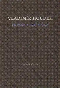 Česká poézia Vy srdce v ohni mroucí - Vladimír Houdek