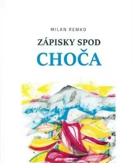 Biografie - ostatné Zápisky spod Choča - Milan Remko