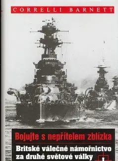 Vojnová literatúra - ostané Britské válečné námořnictvo za druhé světové války I. - Barnett Correlli