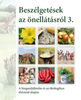Ekológia, meteorológia, klimatológia Beszélgetések az önellátásról 3. kötet - A biogazdálkodás és az ökologikus életmód alapjai - András Kun