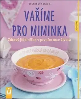 Varenie a výživa pre deti Vaříme pro miminka - Dagmar Von Cramm