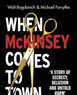 Podnikanie, obchod, predaj When McKinsey Comes to Town - Walt Bogdanich,Michael Forsythe