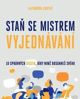 Rozvoj osobnosti Staň se mistrem vyjednávání - Alexandra Carter