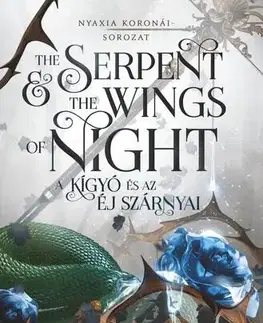 Sci-fi a fantasy The Serpent and the Wings of Night - A kígyó és az éj szárnyai - Carissa Broadbent