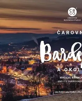 Encyklopédie, obrazové publikácie Čarovný Bardejov a okolie - Hollý Ján,Ľuboš Vyskoč,Martin Kmeť