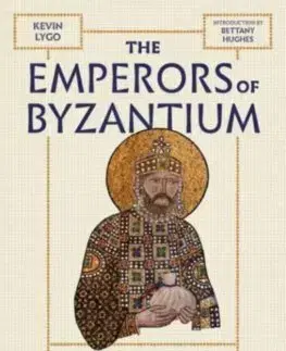 Stredovek The Emperors of Byzantium - Kevin Lygo