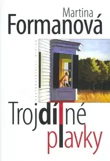 Novely, poviedky, antológie Trojdílné plavky - Martina Formanová