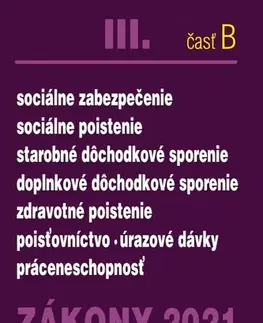 Zákony, zbierky zákonov Zákony 2021 III. B - Sociálne a zdravotné poistenie, dôchodky a odvody - Kolektív autorov