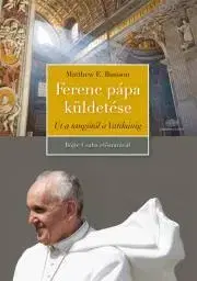 Kresťanstvo Ferenc pápa küldetése - E. Bunson Matthew