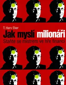 Psychológia, etika Jak myslí milionáři - Práh - Eker T. Harv,Harv Eker