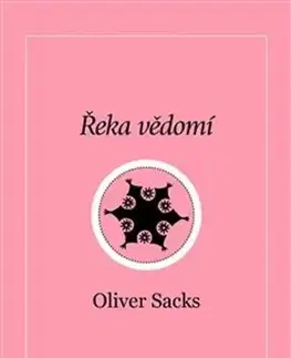 Eseje, úvahy, štúdie Řeka vědomí - Oliver Sacks,Dana Balatková