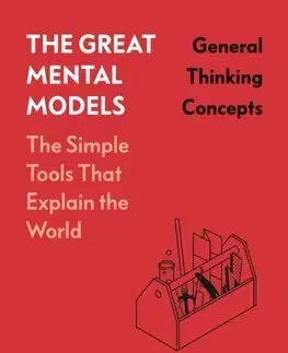 Rozvoj osobnosti The Great Mental Models: General Thinking Concepts - Shane Parrish