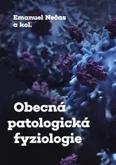 Pre vysoké školy Obecná patologická fyziologie - Emanuel Nečas