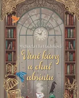 Romantická beletria Vůně kávy a chuť absintu - Michaela Ella Hajduková